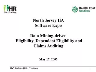 North Jersey IIA Software Expo Data Mining-driven Eligibility, Dependent Eligibility and Claims Auditing May 17, 2007