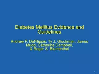 Diabetes Mellitus Evidence and Guidelines Andrew P. DeFilippis, Ty J. Gluckman, James Mudd, Catherine Campbell, &amp; Ro