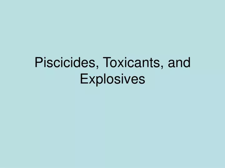 piscicides toxicants and explosives