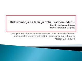 Diskriminacija na temelju dobi u radnom odnosu doc . dr . sc . Ivana Grgurev Pravni fakultet u Zagrebu