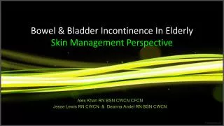 Bowel &amp; Bladder Incontinence In Elderly Skin Management Perspective