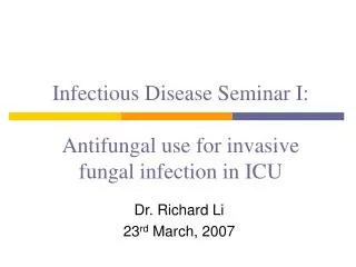 Infectious Disease Seminar I: Antifungal use for invasive fungal infection in ICU