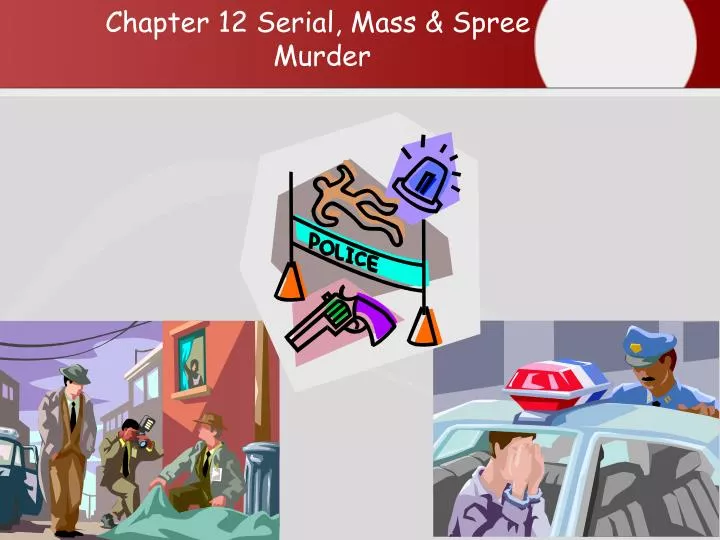 chapter 12 serial mass spree murder