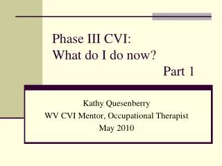 Phase III CVI: What do I do now? 					Part 1