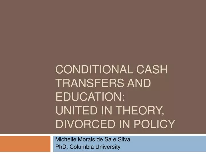 conditional cash transfers and education united in theory divorced in policy