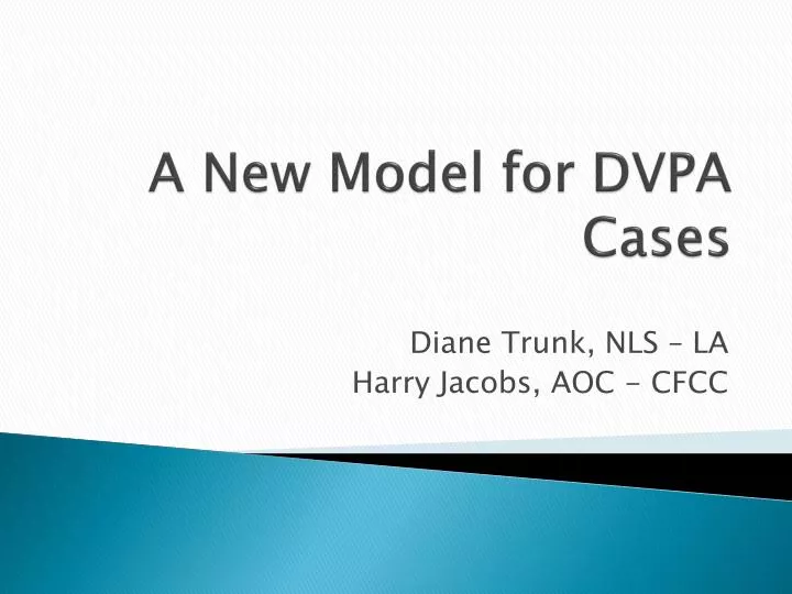 a new model for dvpa cases