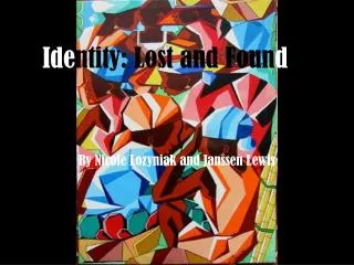 Ide ntity: Lost and Foun d