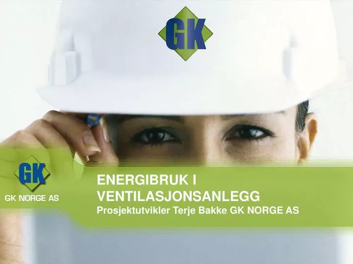 energibruk i ventilasjonsanlegg prosjektutvikler terje bakke gk norge as