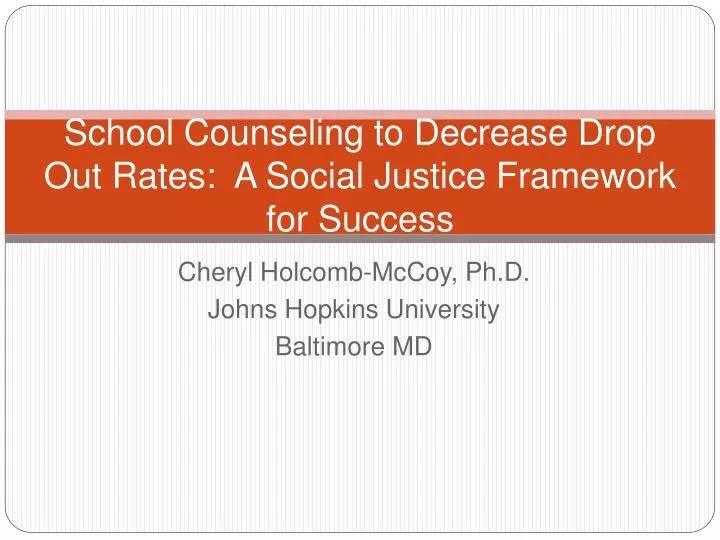 school counseling to decrease drop out rates a social justice framework for success