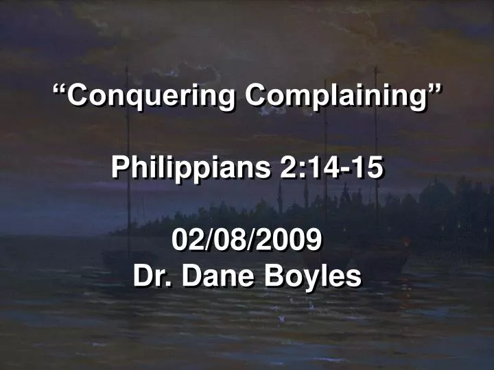 conquering complaining philippians 2 14 15 02 08 2009 dr dane boyles