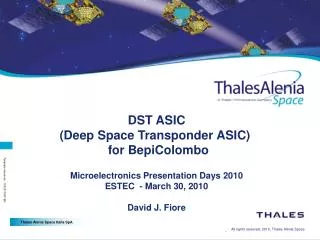 DST ASIC (Deep Space Transponder ASIC)  for BepiColombo Microelectronics Presentation Days 2010 ESTEC - March 30, 20