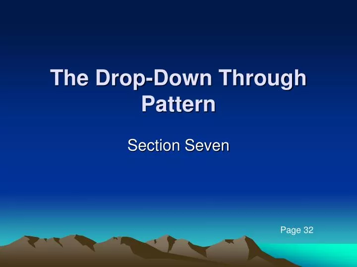 the drop down through pattern