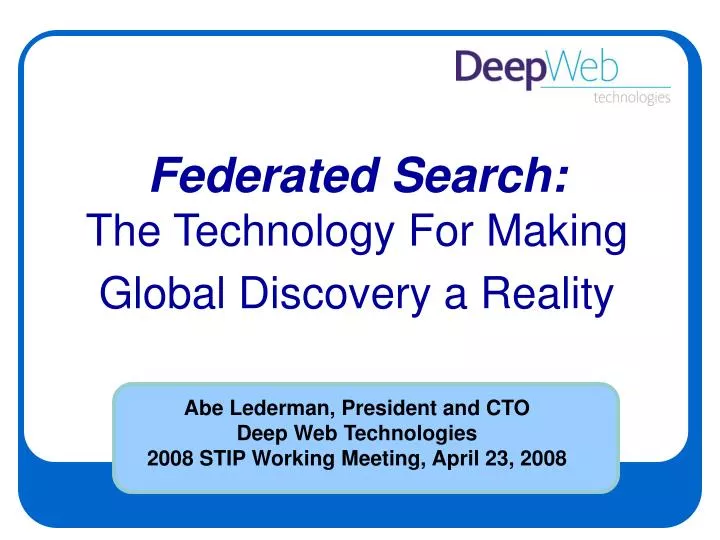 abe lederman president and cto deep web technologies 2008 stip working meeting april 23 2008