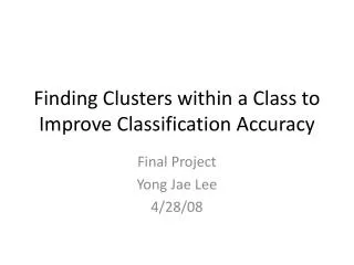 Finding Clusters within a Class to Improve Classification Accuracy