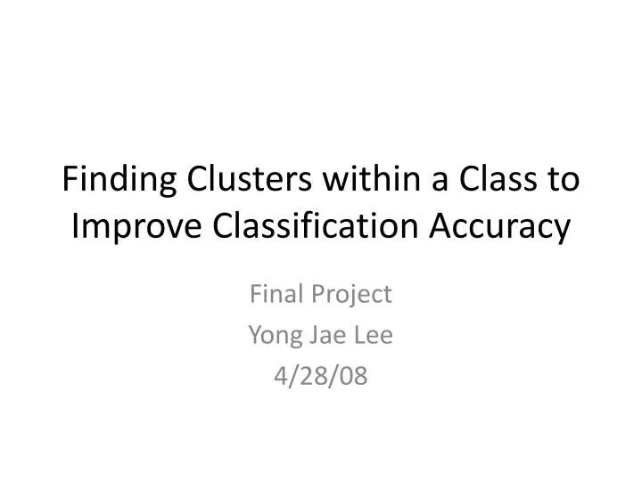 finding clusters within a class to improve classification accuracy