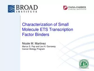 Characterization of Small Molecule ETS Transcription Factor Binders Nicole M. Martinez Marius S. Pop and Levi A. Garrawa