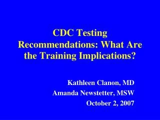 CDC Testing Recommendations: What Are the Training Implications?