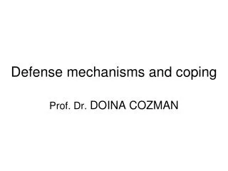 D efense mechanisms and coping