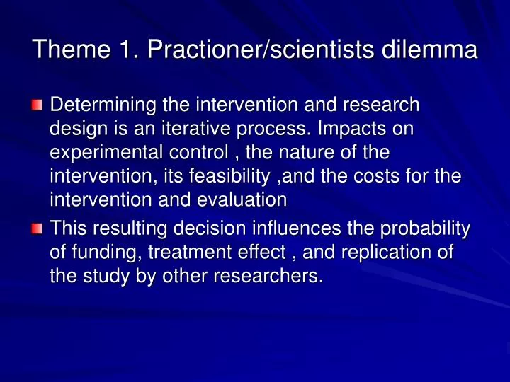 theme 1 practioner scientists dilemma