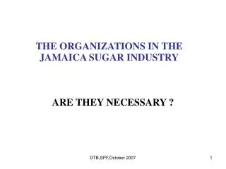 THE ORGANIZATIONS IN THE JAMAICA SUGAR INDUSTRY