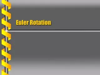 Euler Rotation