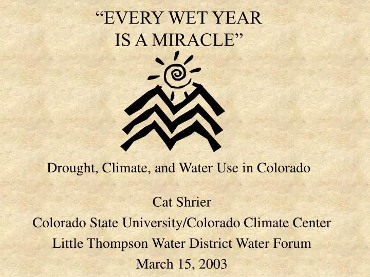 every wet year is a miracle drought climate and water use in colorado
