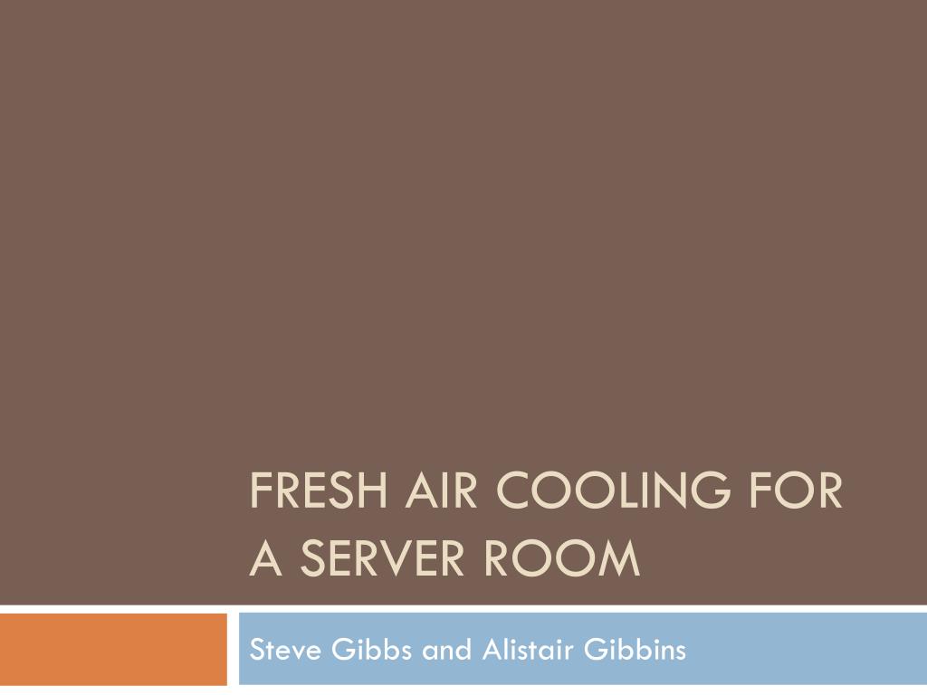 PPT - Fresh Air Cooling for a Server Room PowerPoint Presentation, free ...