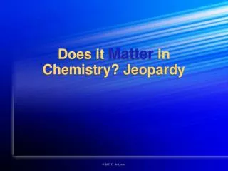 Does it Matter in Chemistry? Jeopardy