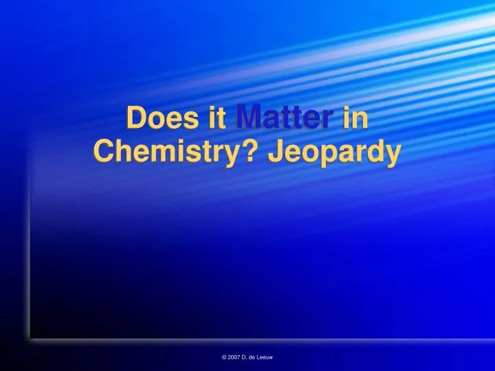 does it matter in chemistry jeopardy