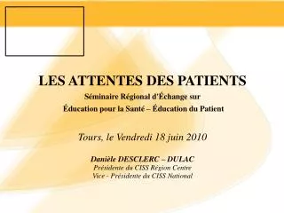 LES ATTENTES DES PATIENTS Séminaire Régional d'Échange sur Éducation pour la Santé – Éducation du Patient