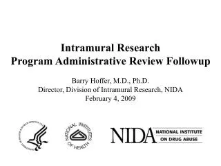 Intramural Research Program Administrative Review Followup Barry Hoffer, M.D., Ph.D. Director, Division of Intramural Re