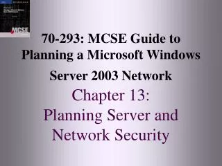 70-293: MCSE Guide to Planning a Microsoft Windows Server 2003 Network Chapter 13: Planning Server and Network Security