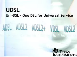 UDSL Uni-DSL - One DSL for Universal Service