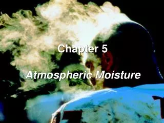 Chapter 5 Atmospheric Moisture