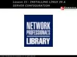 Lesson 21– INSTALLING LINUX IN A SERVER CONFIGURATION - slide 1