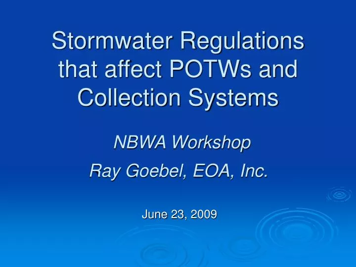 stormwater regulations that affect potws and collection systems nbwa workshop ray goebel eoa inc