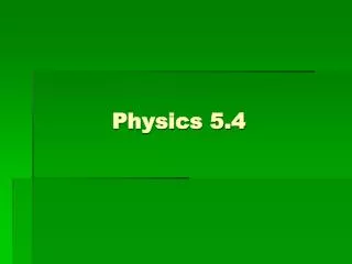 Physics 5.4