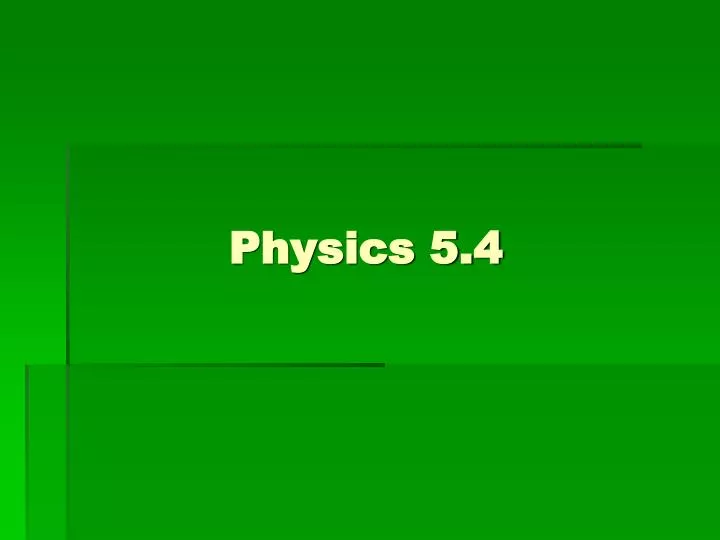 physics 5 4