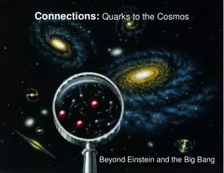 Connections: Quarks to the Cosmos