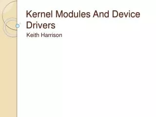 Kernel Modules And Device Drivers