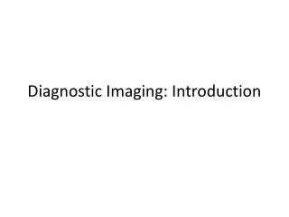 Diagnostic Imaging: Introduction
