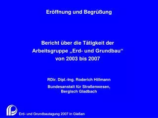 Bericht über die Tätigkeit der Arbeitsgruppe „Erd- und Grundbau“ von 2003 bis 2007