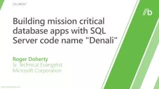 Building mission critical database apps with SQL Server code name &quot;Denali&quot;