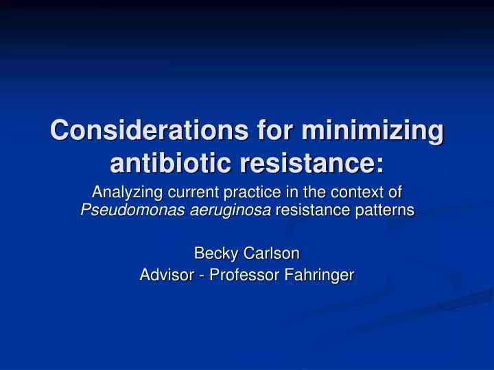 considerations for minimizing antibiotic resistance
