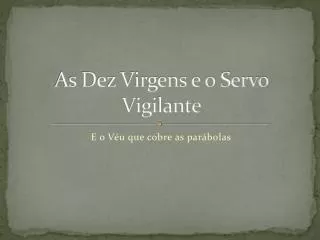 As Dez Virgens e o Servo Vigilante
