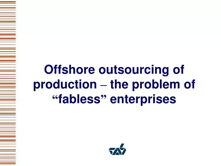 offshore outsourcing of production the problem of fabless enterprises