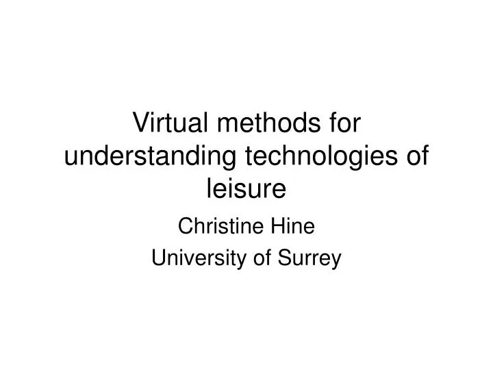virtual methods for understanding technologies of leisure