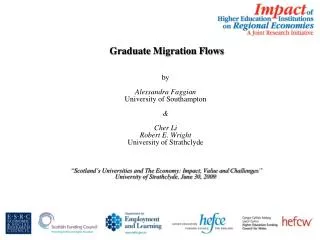 Graduate Migration Flows by Alessandra Faggian University of Southampton &amp; Cher Li Robert E. Wright University of S