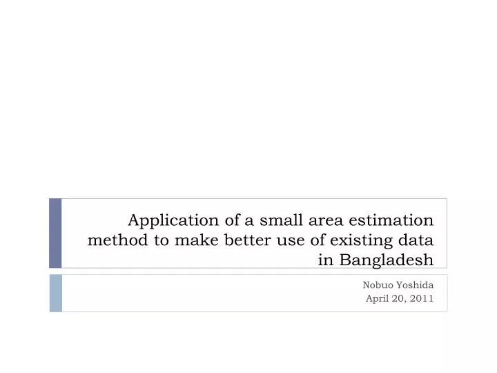 application of a small area estimation method to make better use of existing data in bangladesh