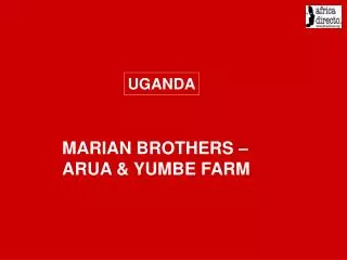 MARIAN BROTHERS – ARUA &amp; YUMBE FARM